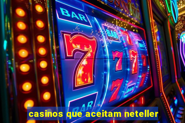 casinos que aceitam neteller